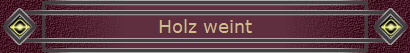 Holz weint