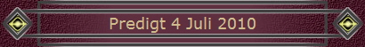 Predigt 4 Juli 2010