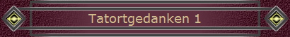 Tatortgedanken 1