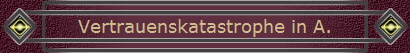 Vertrauenskatastrophe in A.